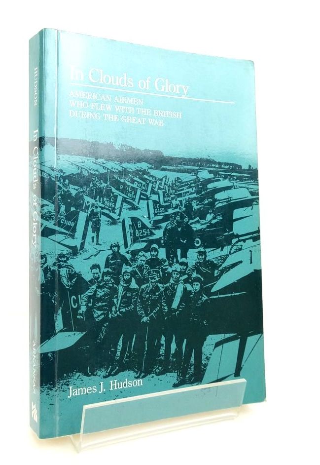 Cover of IN CLOUDS OF GLORY: AMERICAN AIRMEN WHO FLEW WITH THE BRITISH DURING THE GREAT WAR by James J. Hudson