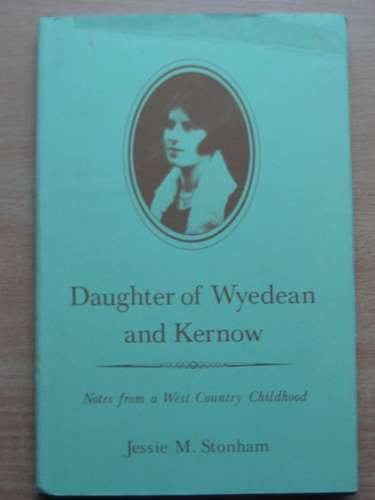 Cover of DAUGHTER OF WYEDEAN AND KERNOW: NOTES FROM A WEST COUNTRY CHILDHOOD by Jessie M. Stonham