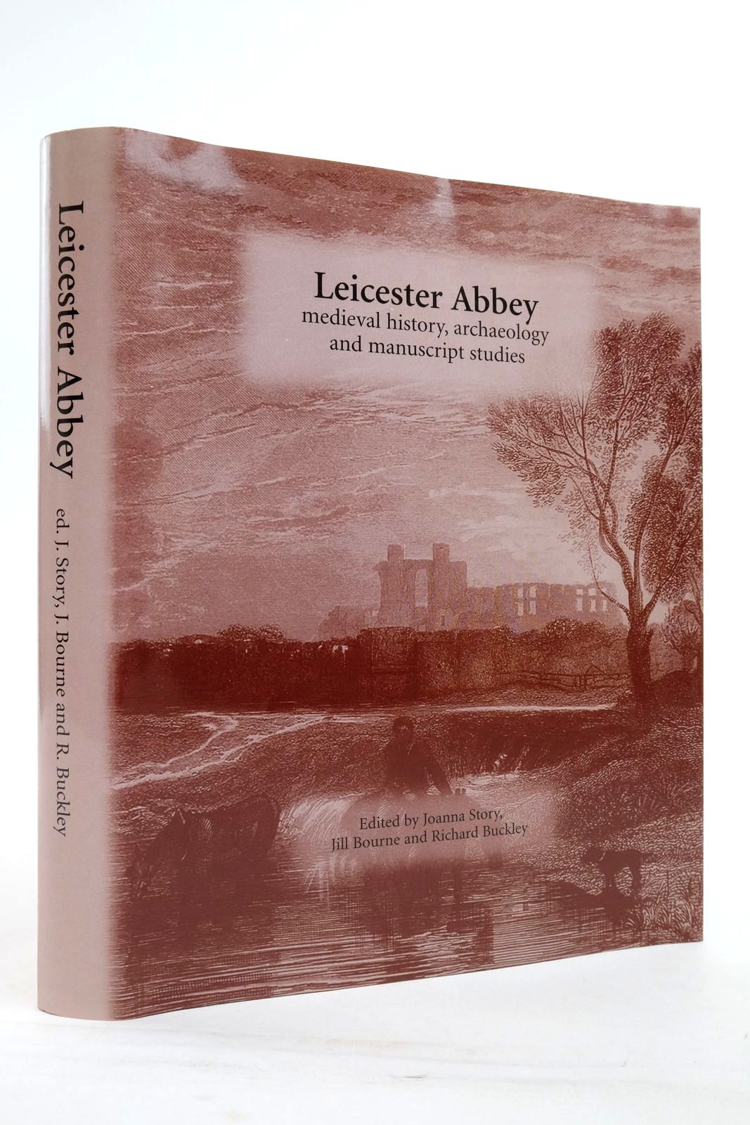 Cover of LEICESTER ABBEY: MEDIEVAL HISTORY, ARCHAEOLOGY AND MANUSCRIPT STUDIES by Joanna Story; Jill Bourne; Richard Buckley