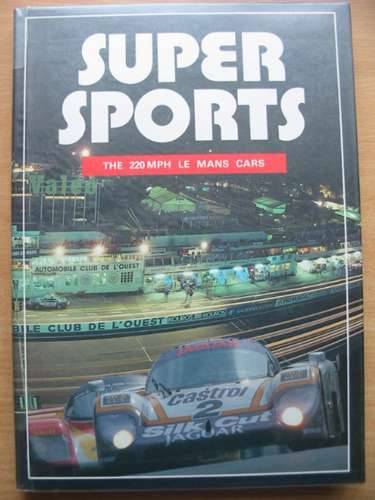 Cover of SUPER SPORTS: 25 YEARS OF CLASSIC MID-ENGINE LE MANS COUPES by John Allen; Ian Bamsey;  et al