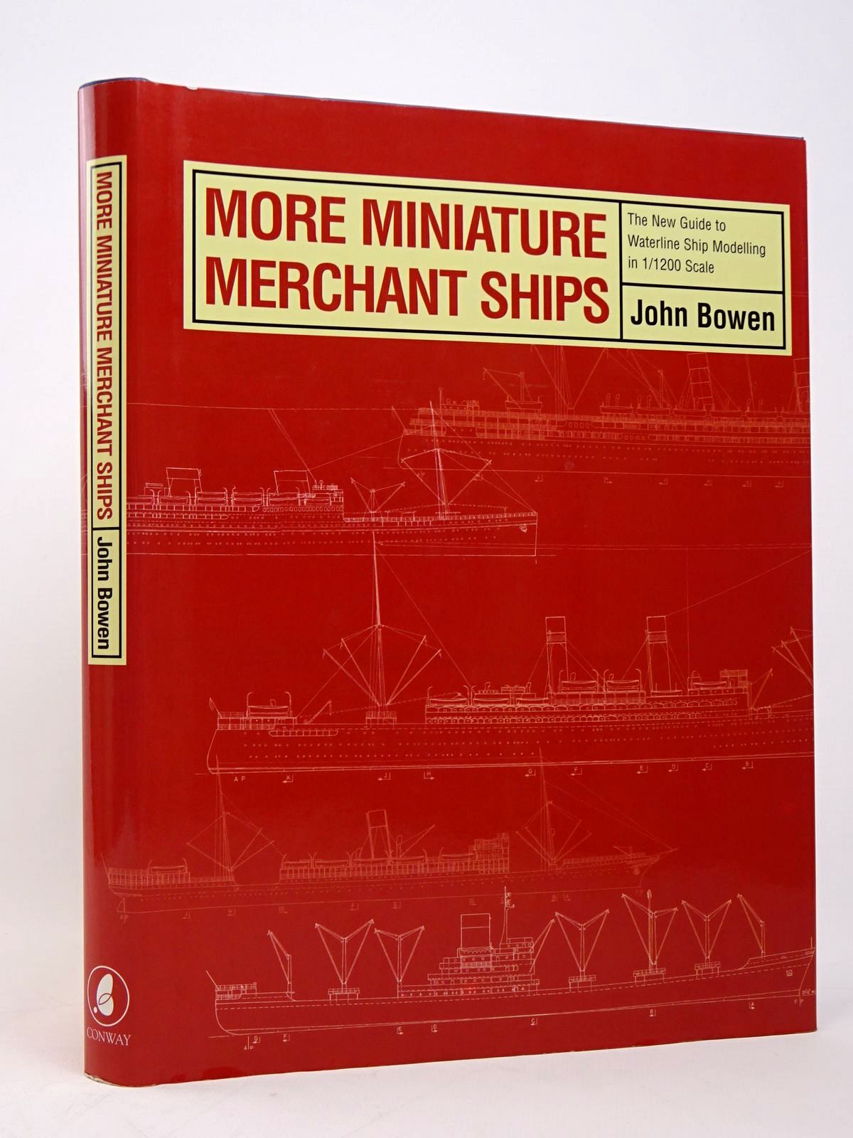 Cover of MORE MINIATURE MERCHANT SHIPS: THE NEW GUIDE TO WATERLINE SHIP MODELLING IN 1/1200 SCALE by John Bowen