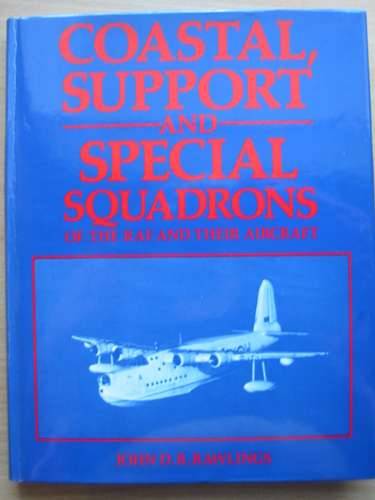 Cover of COASTAL, SUPPORT AND SPECIAL SQUADRONS OF THE RAF AND THEIR AIRCRAFT by John D.R. Rawlings