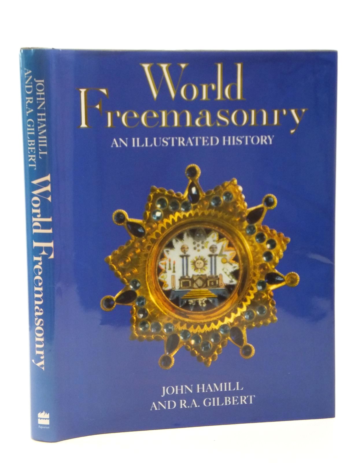 Cover of WORLD FREEMASONRY AN ILLUSTRATED HISTORY by John Hamill; R.A. Gilbert