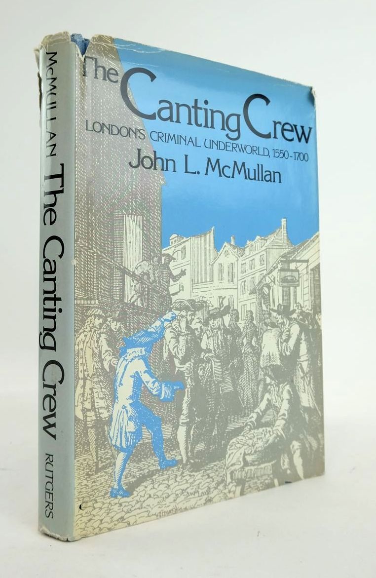 Cover of THE CANTING CREW: LONDON'S CRIMINAL UNDERWORLD 1550-1700 by John L. McMullan