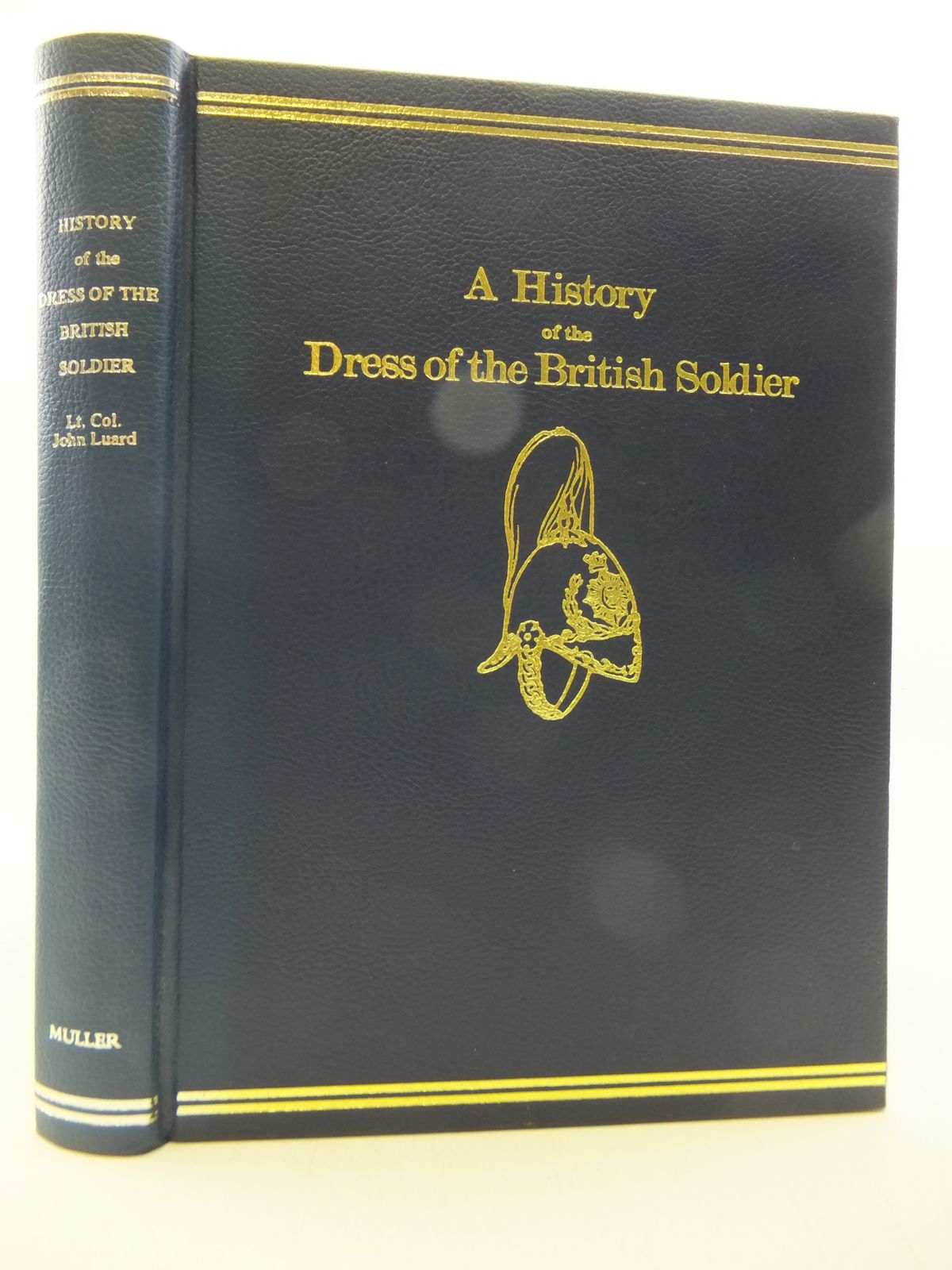 Cover of A HISTORY OF THE DRESS OF THE BRITISH SOLDIER by John Luard