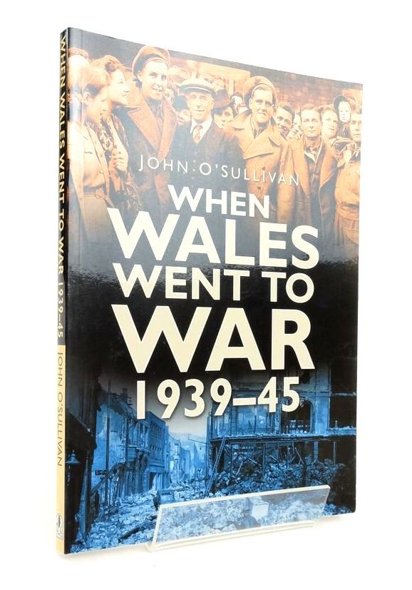 Cover of WHEN WALES WENT TO WAR 1939-45 by John O'Sullivan