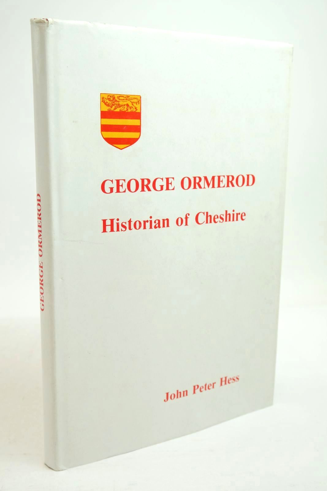 Cover of GEORGE ORMEROD HISTORIAN OF CHESHIRE by John Peter Hess