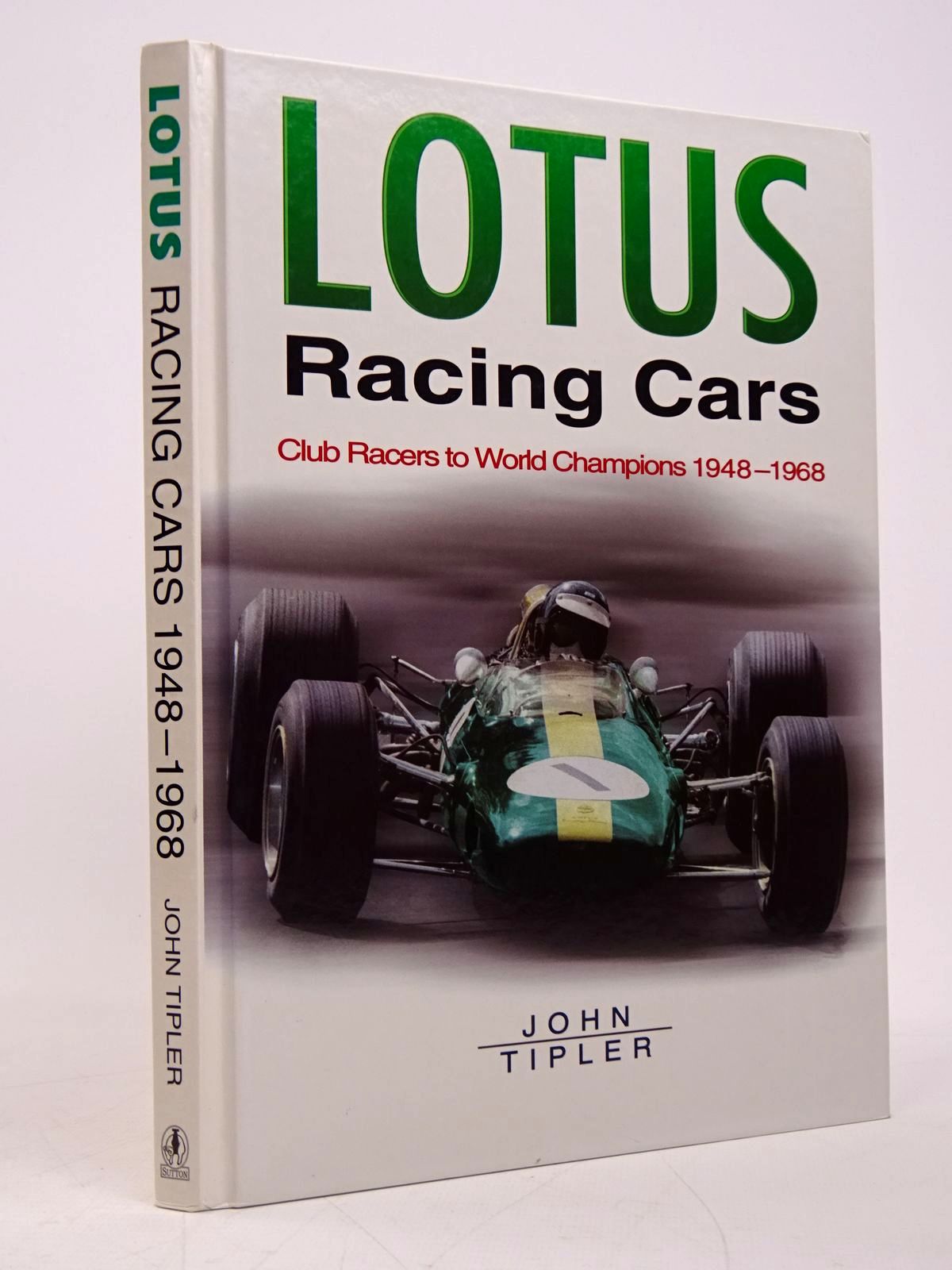 Cover of LOTUS RACING CARS: CLUB RACERS TO WORLD CHAMPIONS 1948-1968 by John Tipler