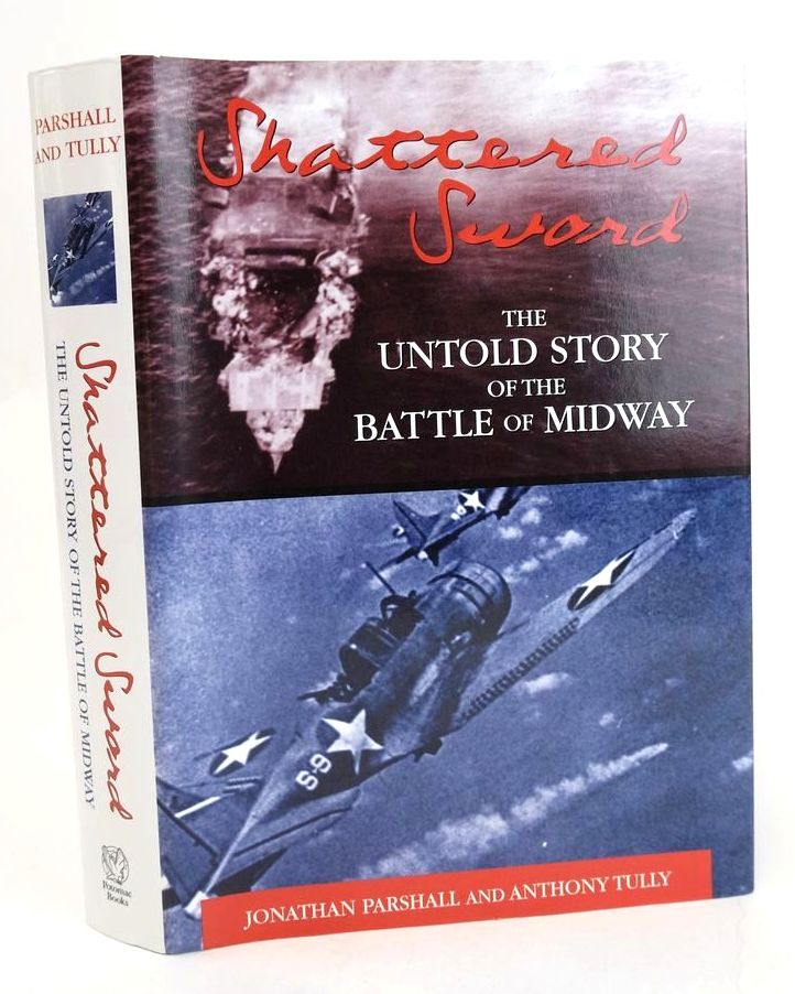 Cover of SHATTERED SWORD: THE UNTOLD STORY OF THE BATTLE OF MIDWAY by Jonathan B. Parshall; Anthony P. Tully