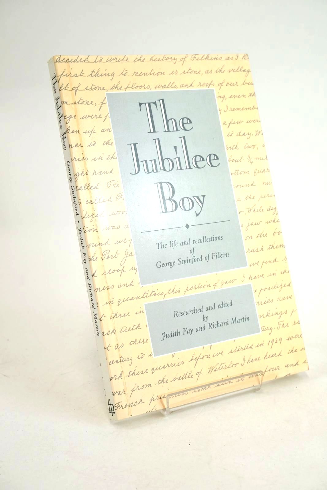 Cover of THE JUBILEE BOY: THE LIFE AND RECOLLECTIONS OF GEORGE SWINFORD OF FILKINS by Judith Fay; Richard Martin