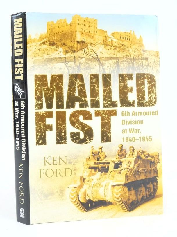 Cover of MAILED FIST: 6TH ARMOURED DIVISION AT WAR, 1940-1945 by Ken Ford