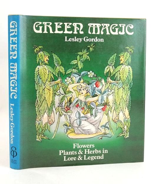 Cover of GREEN MAGIC: FLOWERS, PLANTS &AMP; HERBS IN LORE &AMP; LEGEND by Lesley Gordon