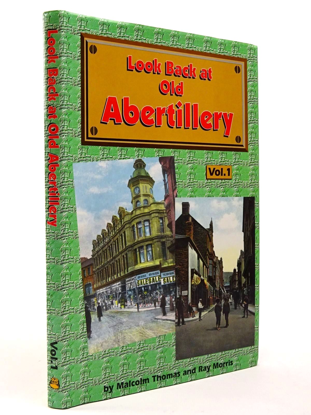 Cover of LOOK BACK AT OLD ABERTILLERY VOLUME 1 by Malcolm Thomas; Ray Morris; Roy Jenkins