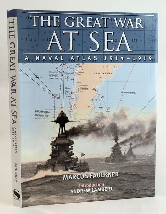 Cover of THE GREAT WAR AT SEA: A NAVAL ATLAS 1914 - 1919 by Marcus Faulkner; Andrew Lambert
