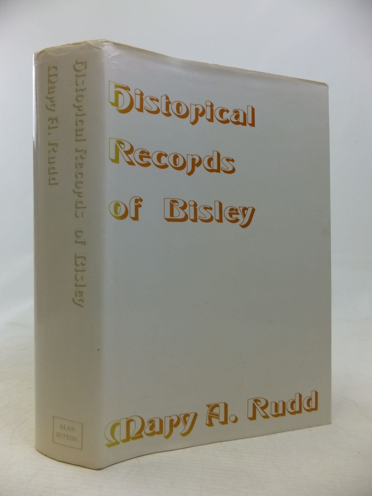 Cover of HISTORICAL RECORDS OF BISLEY WITH LYPIATT GLOUCESTERSHIRE by Mary A. Rudd