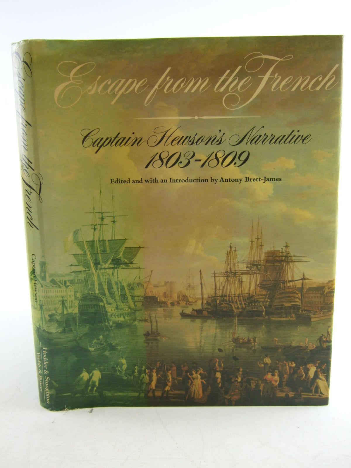 Cover of ESCAPE FROM THE FRENCH CAPTAIN HEWSON'S NARRATIVE (1803-1809) by Maurice Hewson; Antony Brett-James