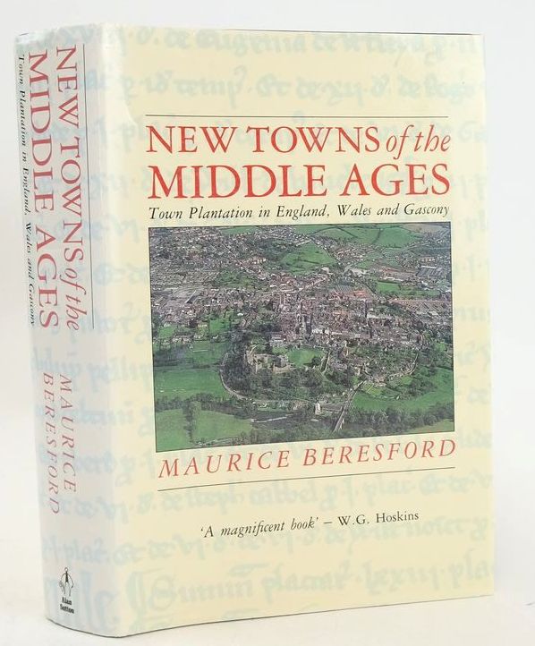 Cover of NEW TOWNS OF THE MIDDLE AGES: TOWN PLANTATION IN ENGLAND, WALES AND GASCONY by Maurice Warwick Beresford