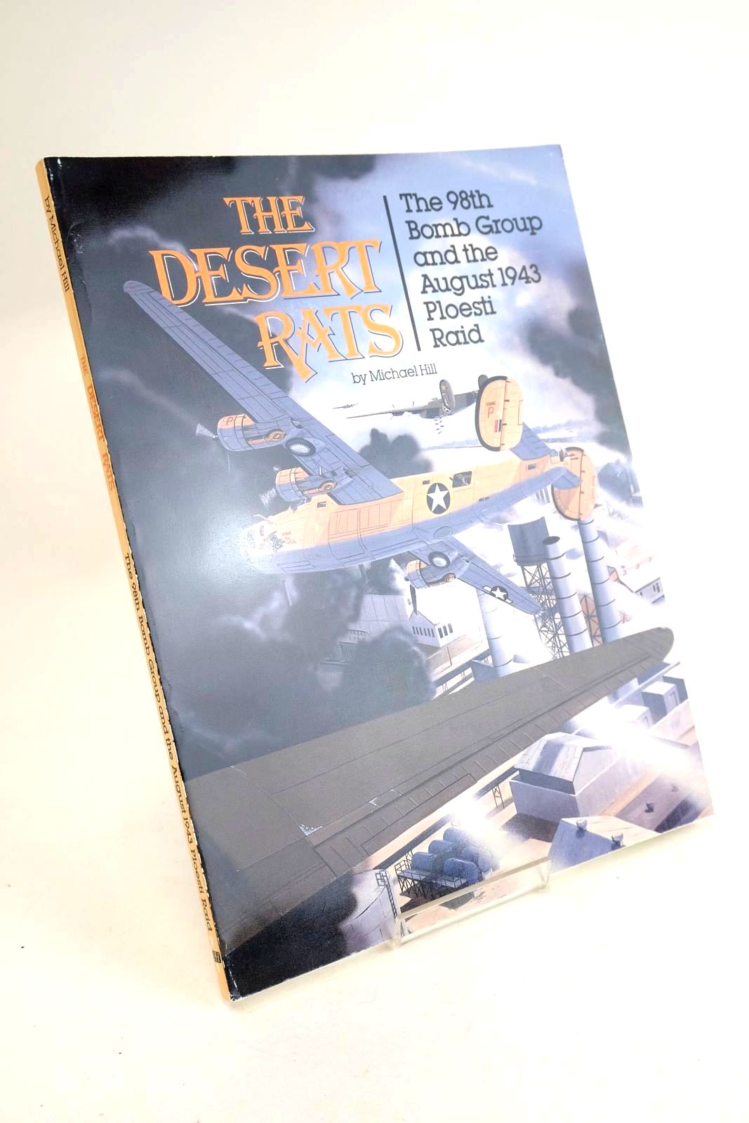 Cover of THE DESERT RATS: THE 98TH BOMB GROUP AND THE AUGUST 1943 PLOESTI RAID by Michael Hill