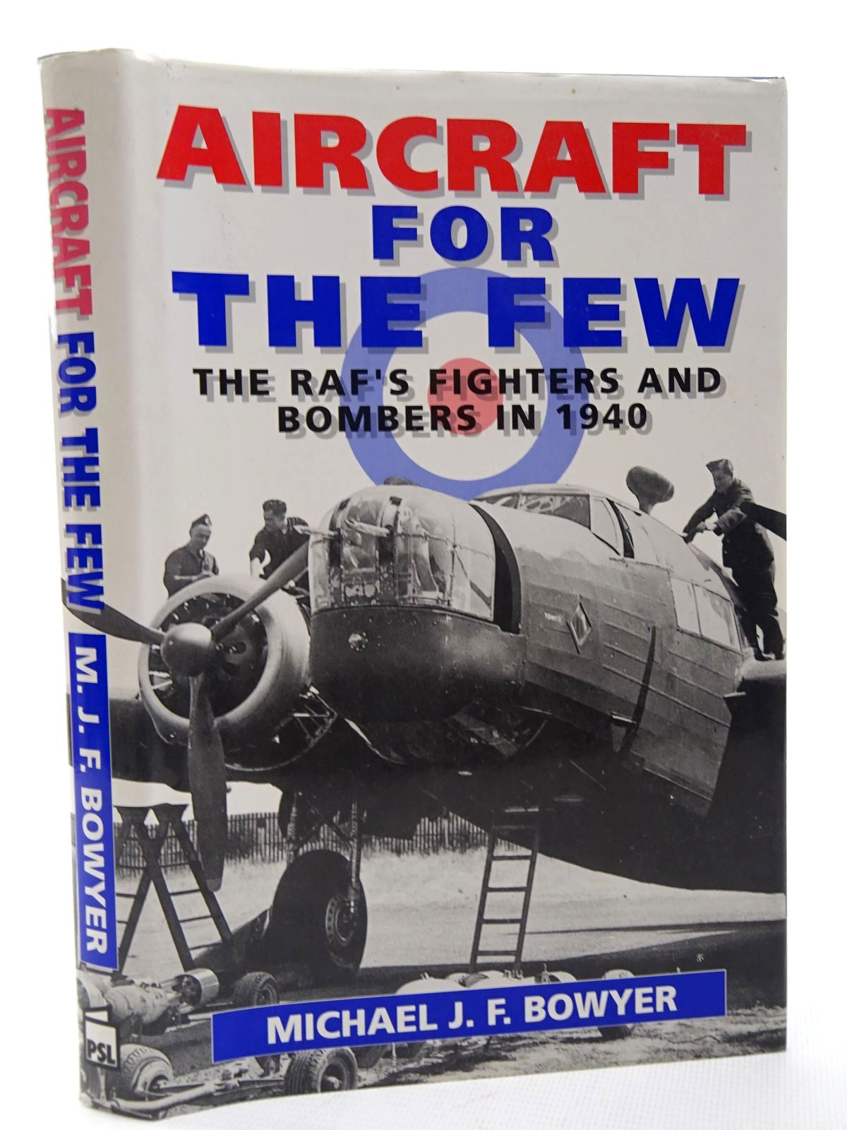 Cover of AIRCRAFT FOR THE FEW THE RAF'S FIGHTER AND BOMBERS OF 1940 by Michael J.F. Bowyer