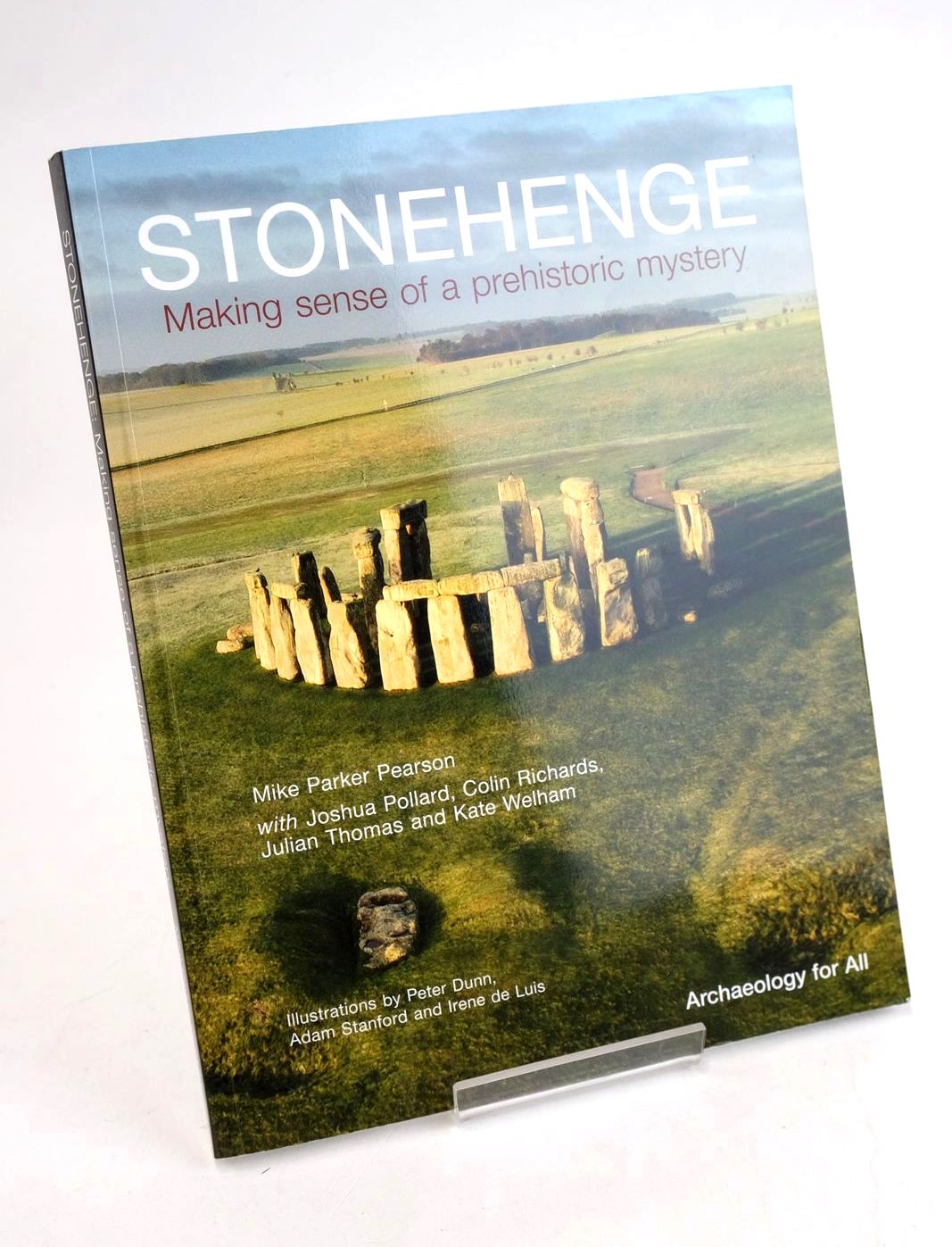 Cover of STONEHENGE MAKING SENSE OF A PREHISTORIC MYSTERY by Mike Parker Pearson; Joshua Pollard; Colin Richards; Julian Thomas; Kate Welham