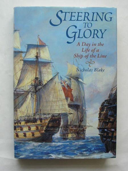Cover of STEERING TO GLORY: A DAY IN THE LIFE OF A SHIP OF THE LINE by Nicholas Blake
