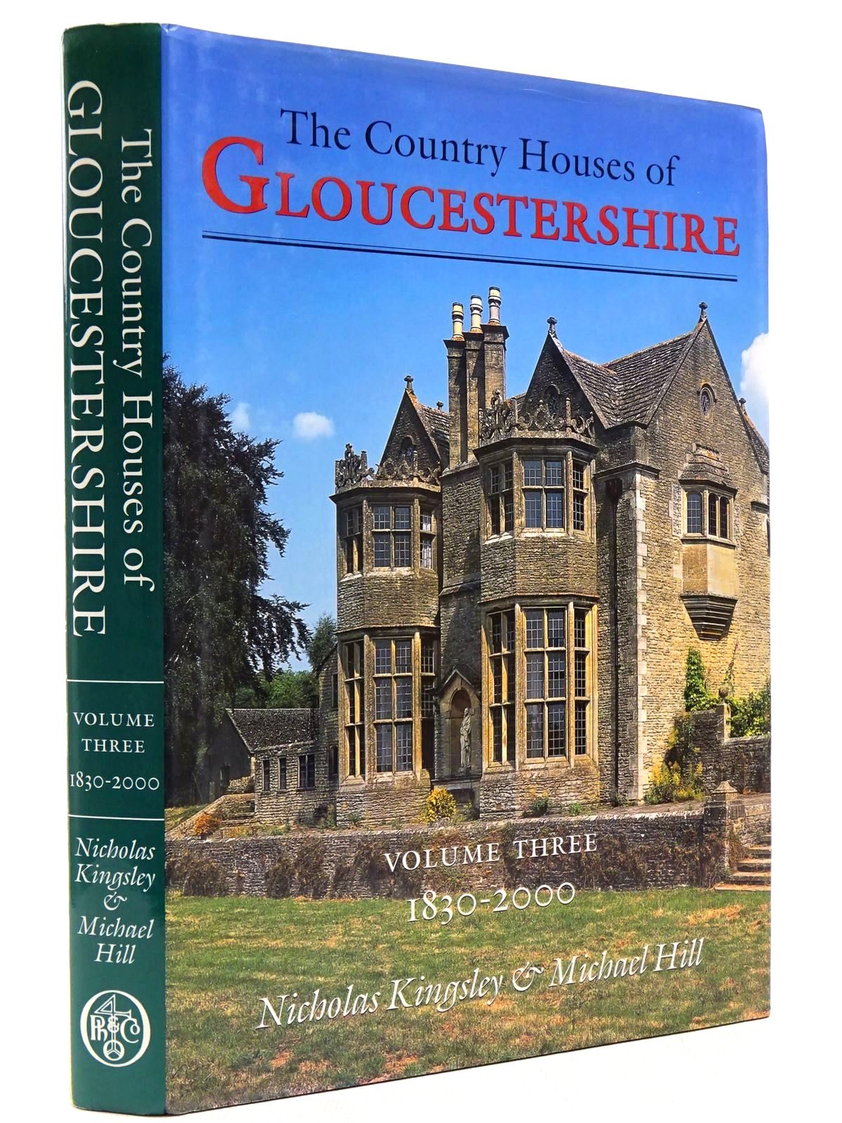 Cover of THE COUNTRY HOUSES OF GLOUCESTERSHIRE VOLUME THREE 1830-2000 by Nicholas Kingsley; Michael Hill