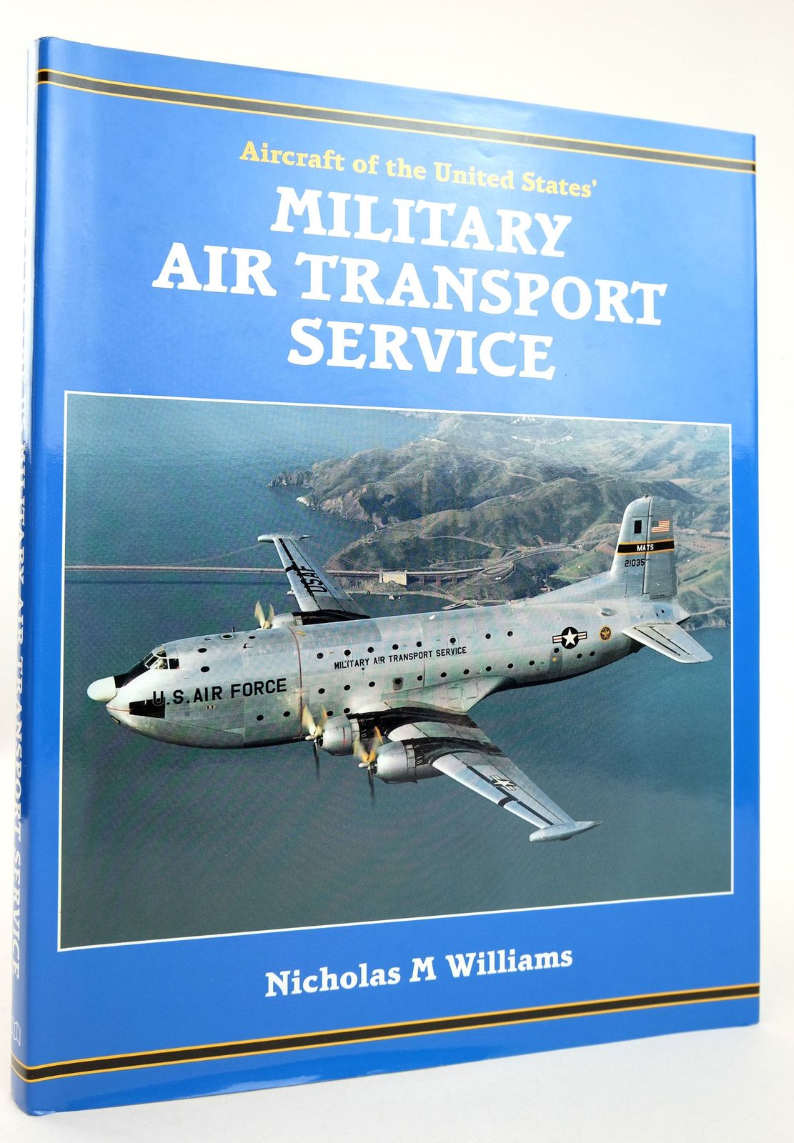 Cover of AIRCRAFT OF THE UNITED STATES' MILITARY AIR TRANSPORT SERVICE 1948 TO 1966 by Nicholas M. Williams