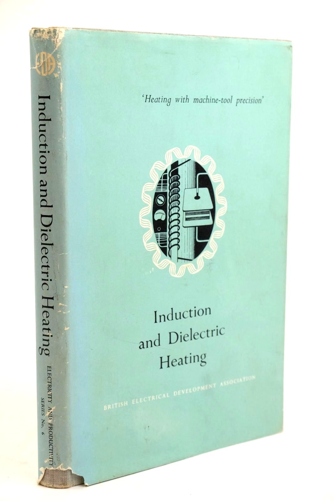 Cover of INDUCTION AND DIELECTRIC HEATING (ELECTRICITY AND PRODUCTIVITY SERIES No. 6) by 