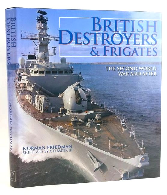 Cover of BRITISH DESTROYERS &amp; FRIGATES: THE SECOND WORLD WAR AND AFTER by Norman Friedman
