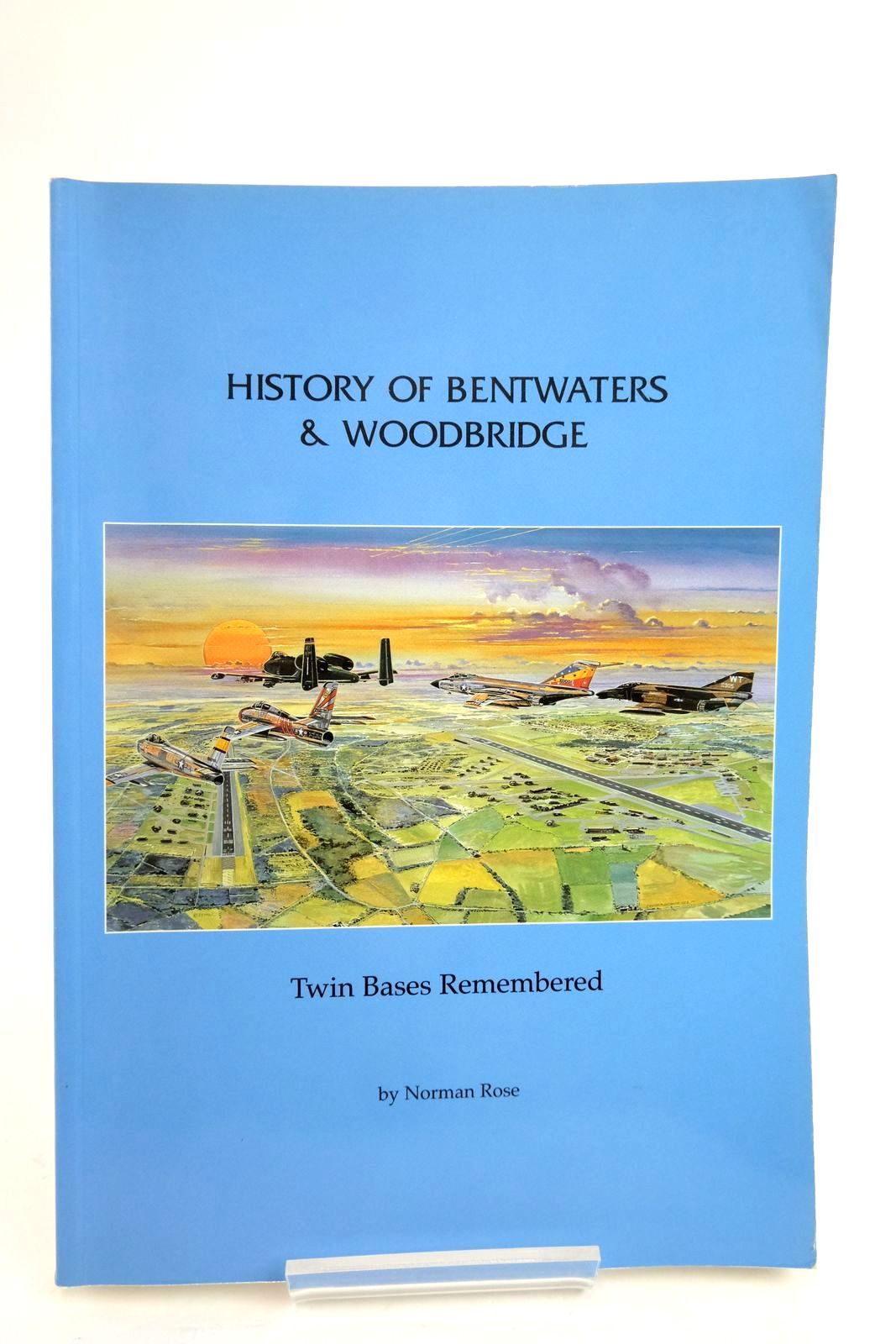 Cover of HISTORY OF BENTWATERS &amp; WOODBRIDGE: TWIN BASES REMEMBERED by Norman Rose