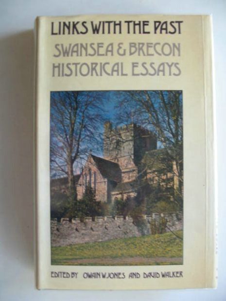 Cover of LINKS WITH THE PAST SWANSEA & BRECON HISTORICAL ESSAYS by Owain W. Jones; David Walker