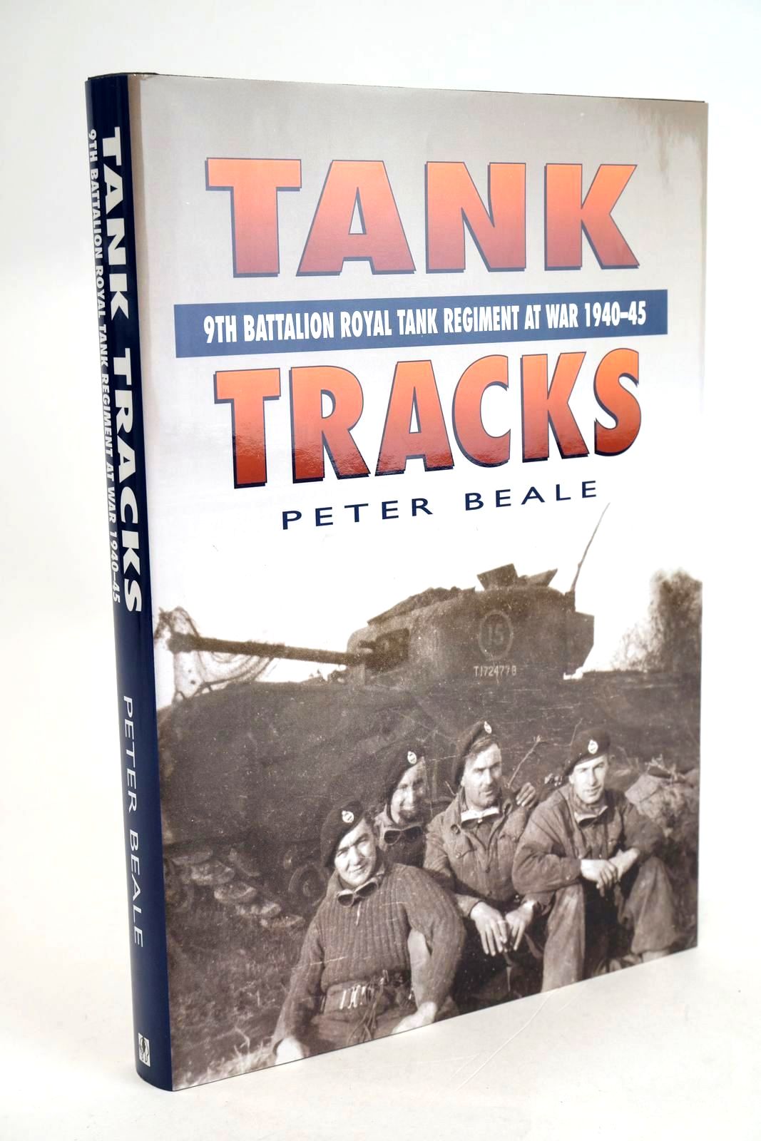 Cover of TANK TRACKS 9TH BATTALION ROYAL TANK REGIMENT AT WAR 1940-45 by Peter Beale