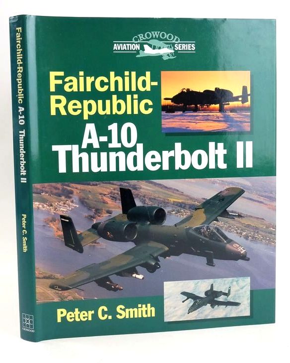 Cover of FAIRCHILD-REPUBLIC A-10 THUNDERBOLT II (CROWOOD AVIATION SERIES) by Peter C. Smith