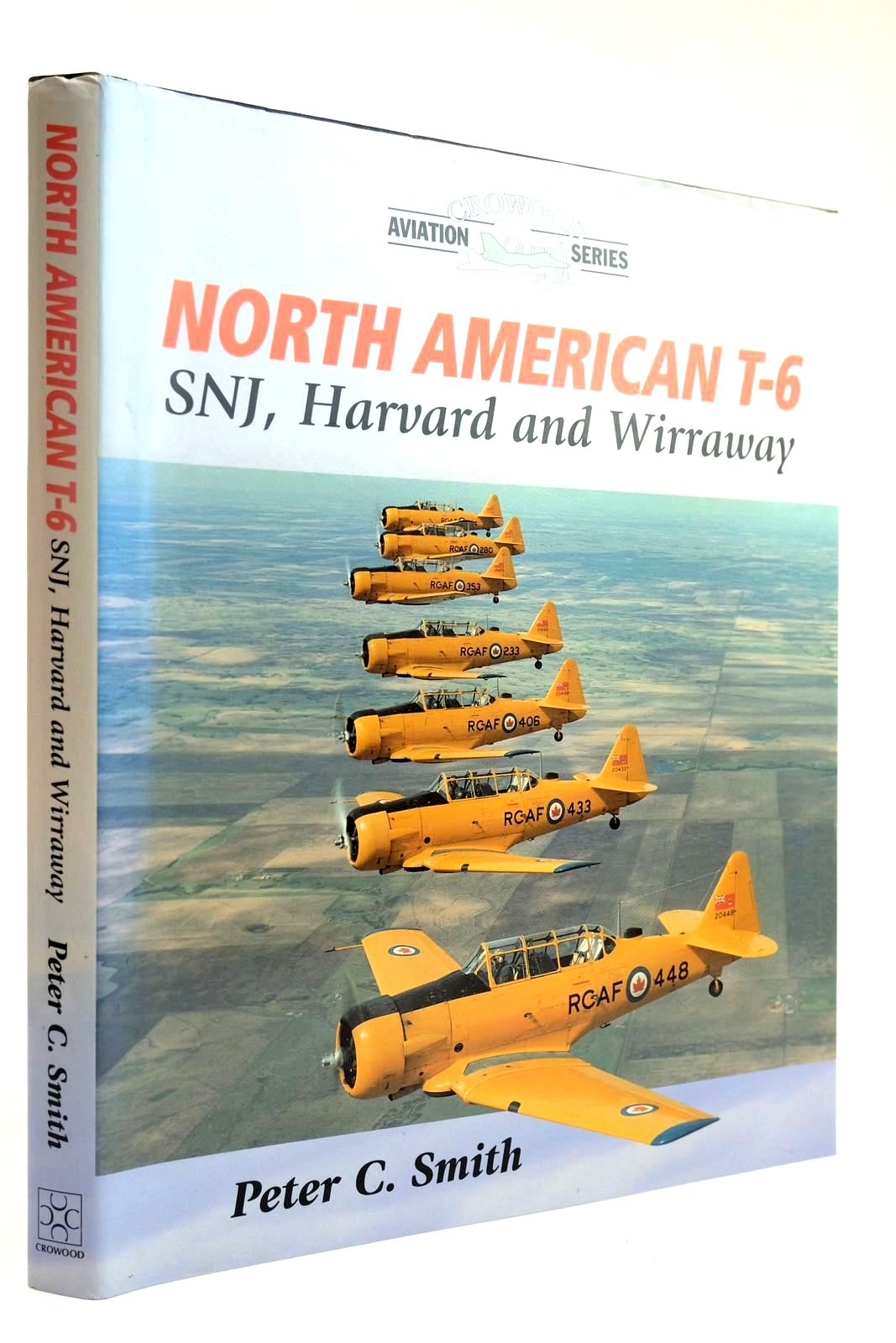 Cover of NORTH AMERICAN T-6: SNJ, HARVARD AND WIRRAWAY (CROWOOD AVIATION SERIES) by Peter C. Smith