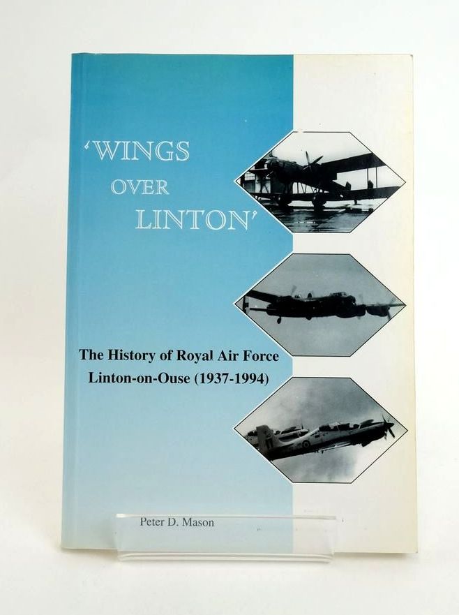 Cover of WINGS OVER LINTON: THE HISTORY OF RAF LINTON ON OUSE (1937 TO 1994) by Peter D. Mason