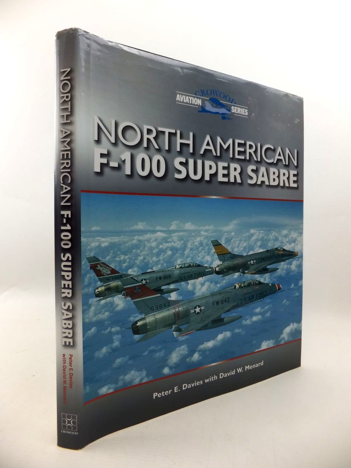Cover of NORTH AMERICAN F-100 SUPER SABRE (CROWOOD AVIATION SERIES) by Peter E. Davies; David W. Menard
