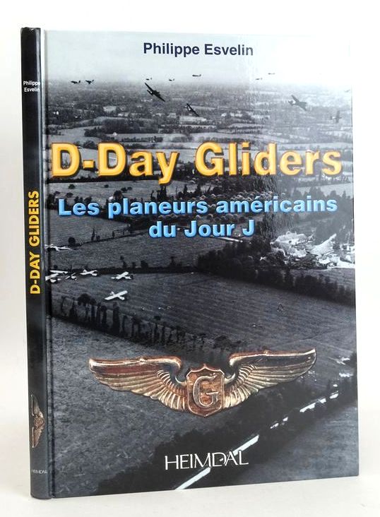 Cover of D-DAY GLIDERS: LES PLANEURS AMERICAINS DU JOUR J by Philippe Esvelin