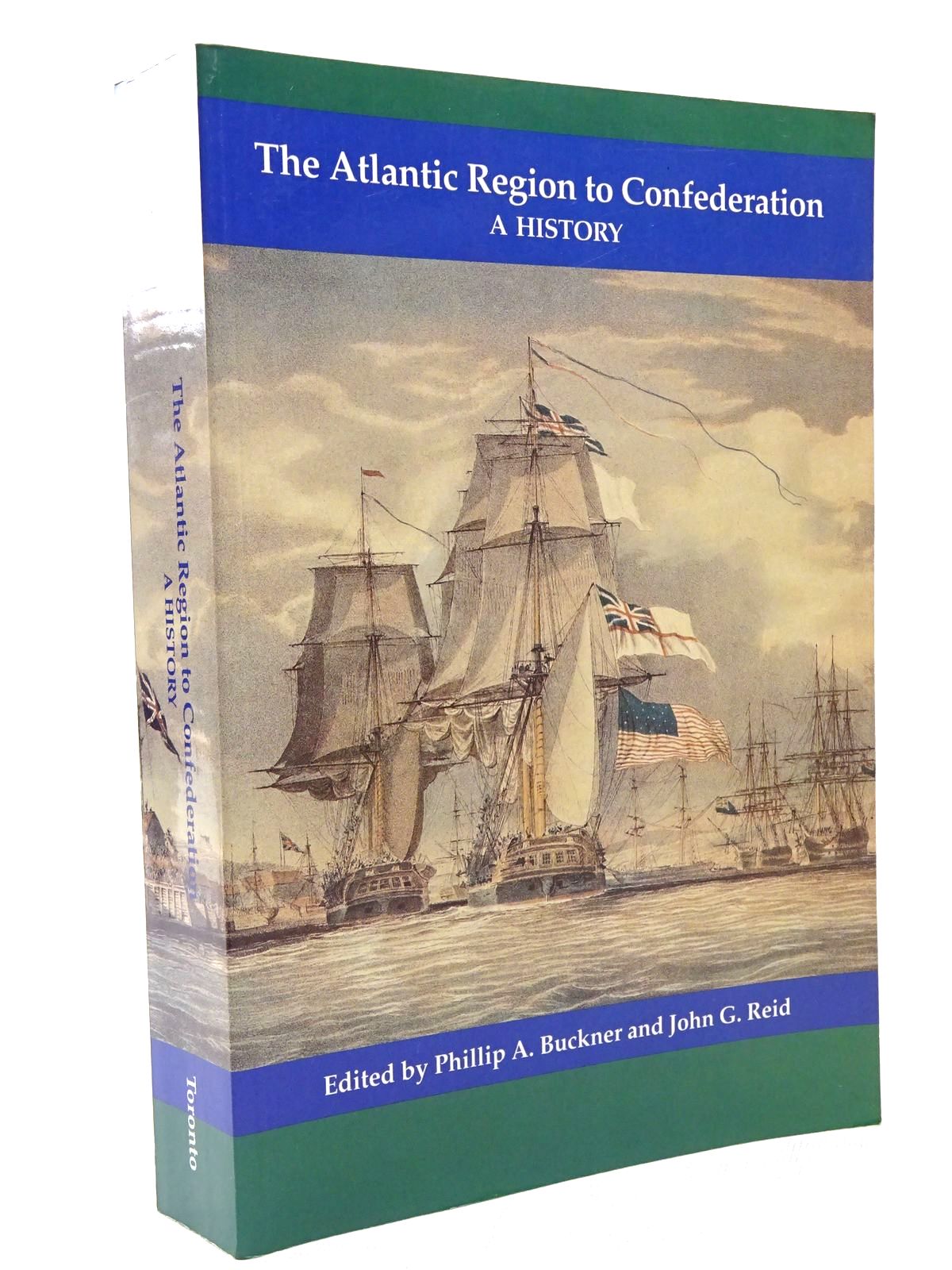 Cover of THE ATLANTIC REGION TO CONFEDERATION: A HISTORY by Phillip A. Buckner; John G. Reid