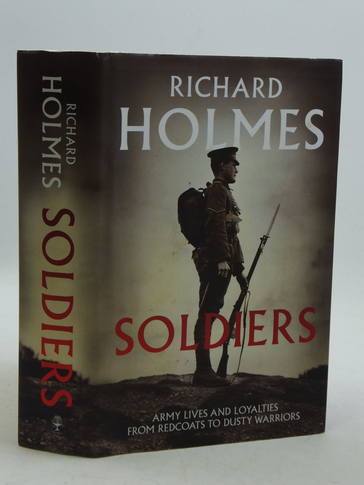 Cover of SOLDIERS ARMY LIVES AND LOYALTIES FROM REDCOATS TO DUSTY WARRIORS by Richard Holmes