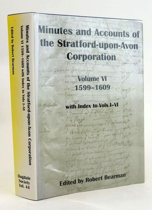 Cover of MINUTES AND ACCOUNTS OF THE CORPORATION OF STRATFORD-UPON-AVON AND OTHER RECORDS VOLUME VI 1599-1609 by Robert Bearman