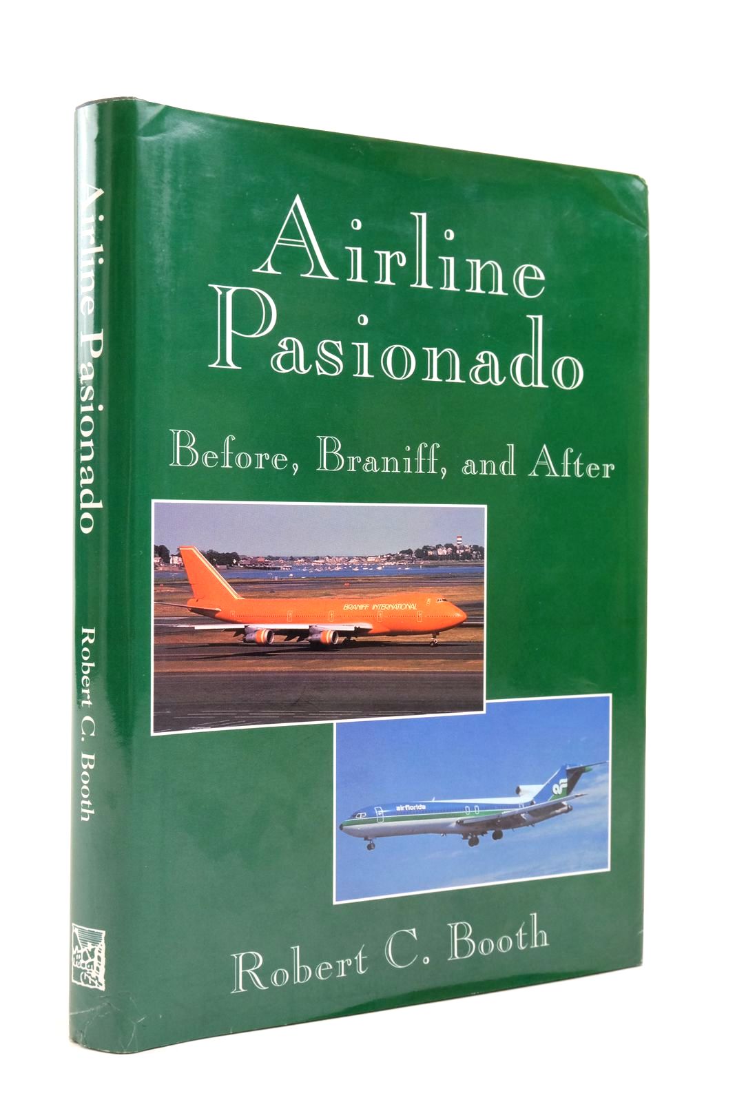Cover of AIRLINE PASIONADO: BEFORE, BRANIFF, AND AFTER by Robert C. Booth