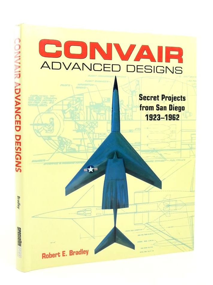 Cover of CONVAIR ADVANCED DESIGNS by Robert E. Bradley
