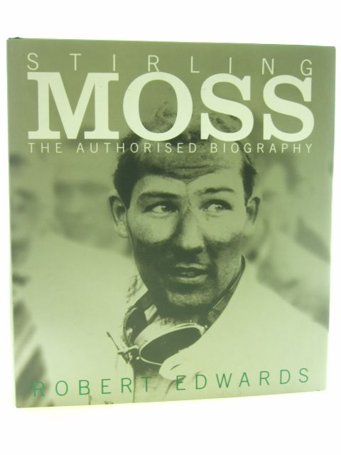 Cover of STIRLING MOSS: THE AUTHORISED BIOGRAPHY by Robert Edwards
