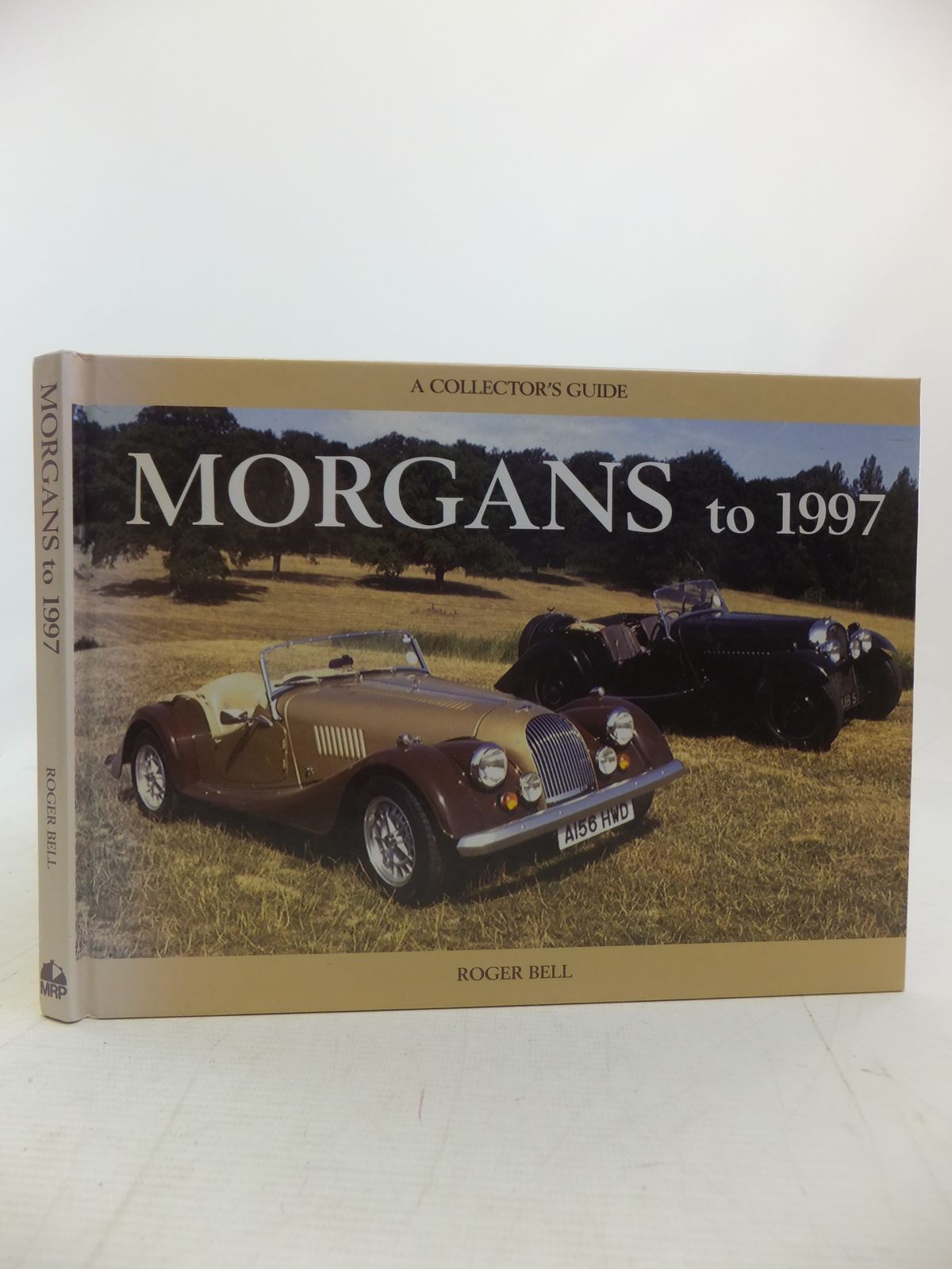 Cover of MORGANS TO 1997 (A COLLECTOR'S GUIDE) by Roger Bell