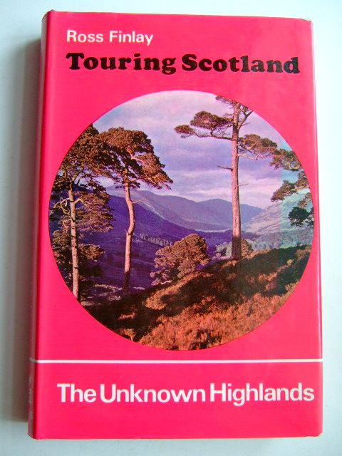 Cover of TOURING SCOTLAND THE UNKNOWN HIGHLANDS by Ross Finlay