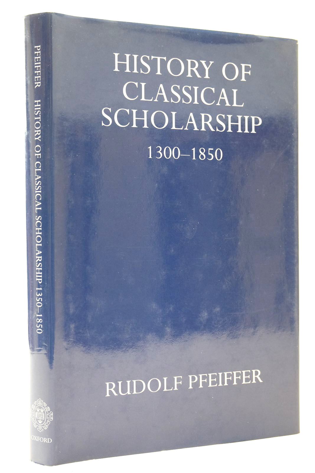 Cover of HISTORY OF CLASSICAL SCHOLARSHIP FROM 1300 TO 1850 by Rudolf Pfeiffer