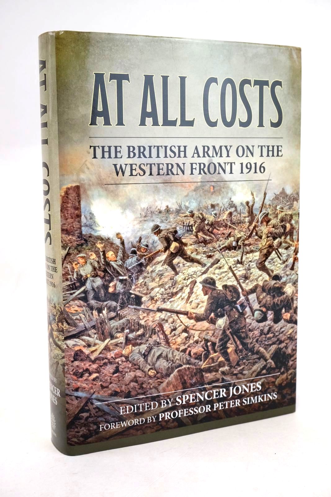 Cover of AT ALL COSTS: THE BRITISH ARMY ON THE WESTERN FRONT 1916 by Spencer Jones