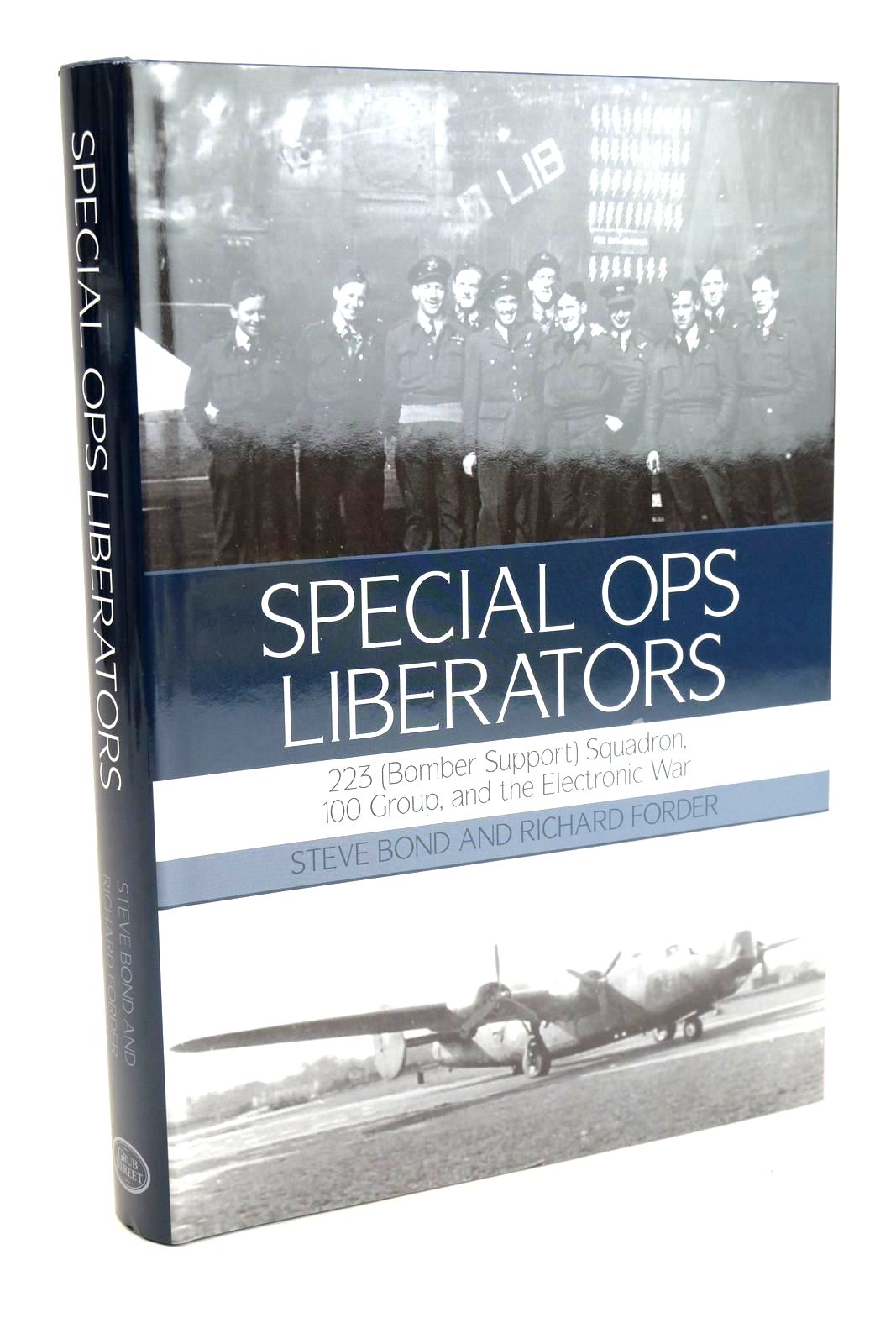 Cover of SPECIAL OPS LIBERATORS: 223 (BOMBER SUPPORT) SQUADRON, 100 GROUP, AND THE ELECTRONIC WAR by Steve Bond; Richard Forder