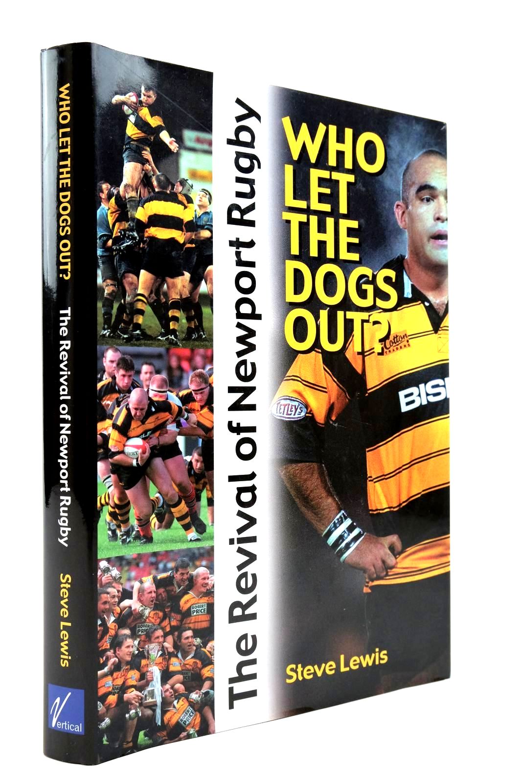 Cover of WHO LET THE DOGS OUT? THE REVIVAL OF NEWPORT RUGBY by Steve Lewis
