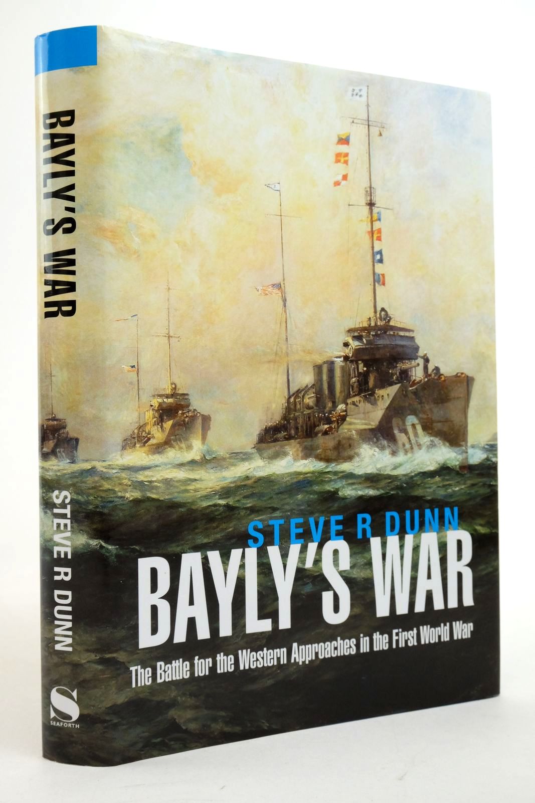 Cover of BAYLY'S WAR: THE BATTLE FOR THE WESTERN APPROACHES IN THE FIRST WORLD WAR by Steve R. Dunn